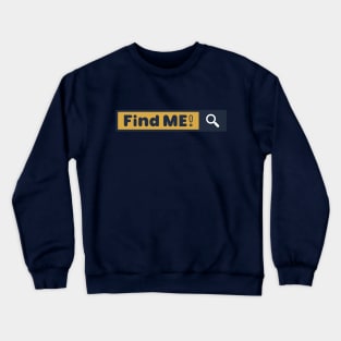 Find Me! Crewneck Sweatshirt